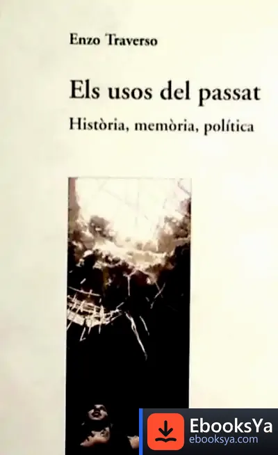 Descargar Els Usos Del Passat: Història, Memòria, Política de Enzo Traverso