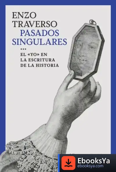 Descargar Pasados Singulares de Enzo Traverso