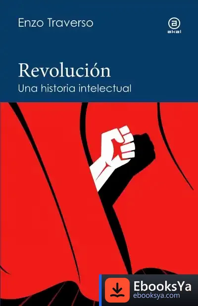 Descargar Revolución: Una Historia Intelectual de Enzo Traverso