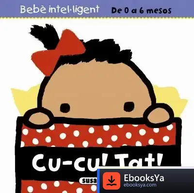 Descargar Bebè Intel·Ligent De 0 A 6 Mesos. Cu-Cu! Tat! de Ute Krause