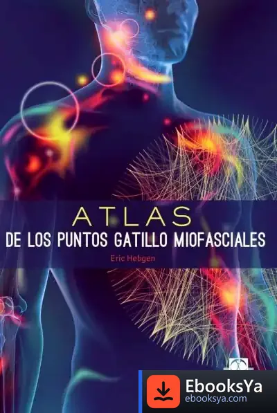 Descargar Atlas De Los Puntos Gatillo Miofasciales de Eric Hebgen
