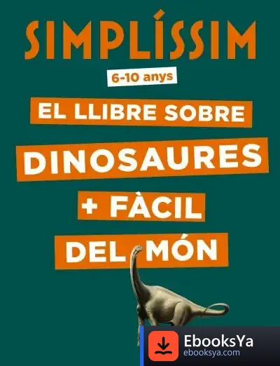 Descargar Simplíssim. El Llibre Sobre Dinosaures + Fàcil Del Món