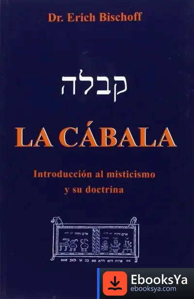 Descargar La Cábala: Introducción Al Misticismo Y Su Doctrina de Erich Bischoff