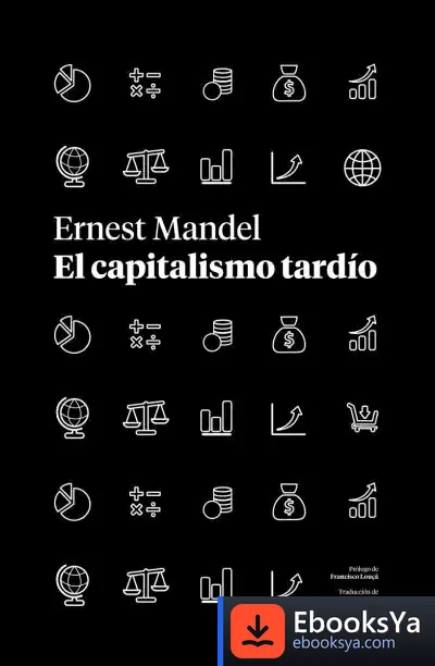 Descargar El Capitalismo Tardio de Ernest Mandel