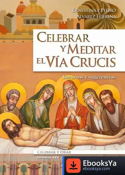 Descargar Celebrar Y Meditar El Vía Crucis