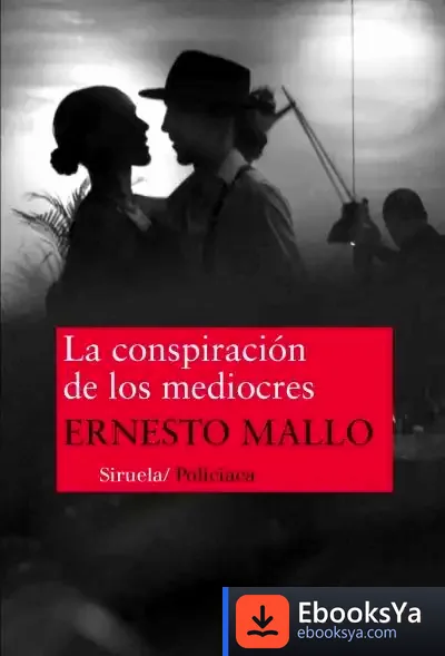 Descargar La Conspiración De Los Mediocres de Ernesto Mallo
