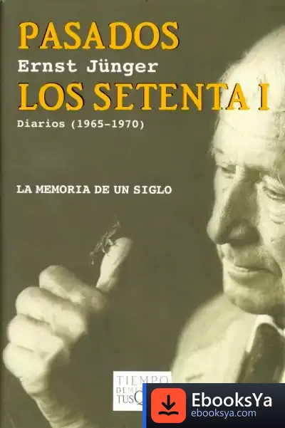Descargar Pasados Los Setenta I de Ernst Jünger