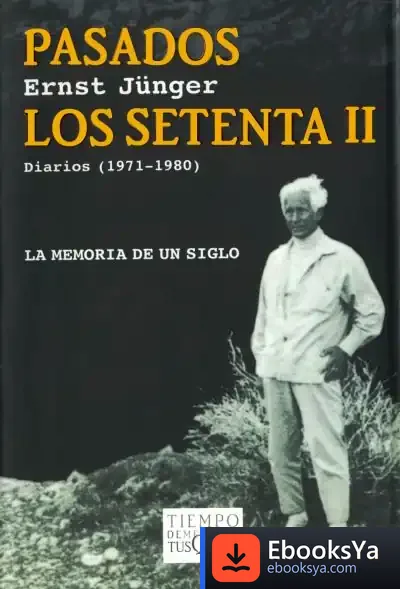 Descargar Pasados Los Setenta Ii de Ernst Jünger