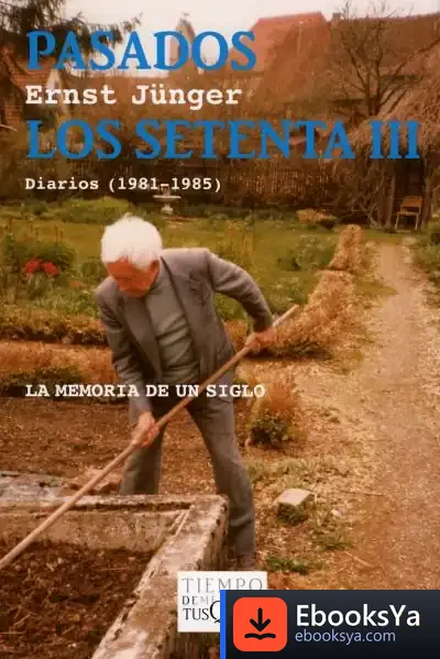 Descargar Pasados Los Setenta Iii de Ernst Jünger