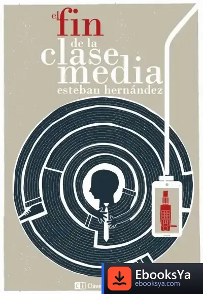 Descargar El Fin De La Clase Media de Esteban Hernández