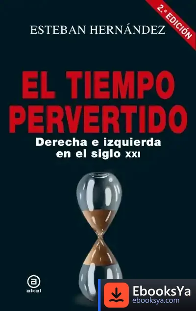 Descargar El Tiempo Pervertido: Derecha E Izquierda En El Siglo Xxi