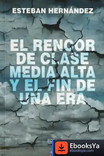 Descargar El Rencor De Clase Media Alta Y El Fin De Una Era