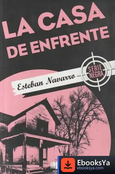 Descargar La Casa De Enfrente de Esteban Navarro Soriano