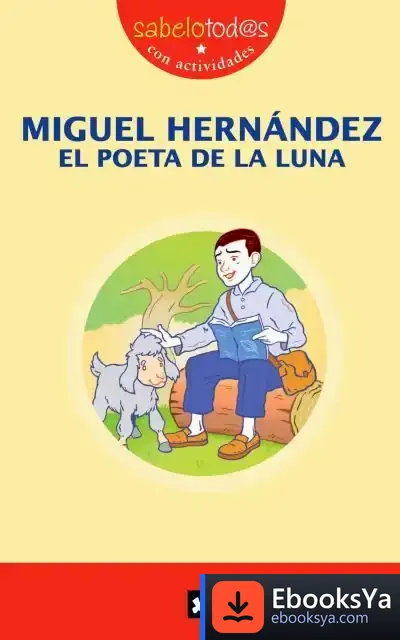 Descargar Miguel Hernández El Poeta De La Luna