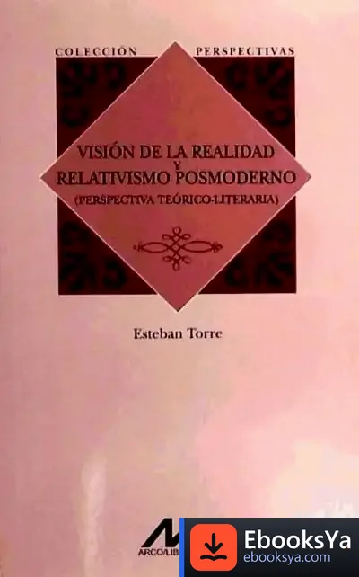 Descargar Visión De La Realidad Y Relativismo Posmoderno de Esteban Torre Serrano