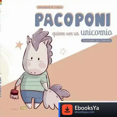 Descargar Pacoponi Quiere Ser Un Unicornio de Estefania R. Llopis