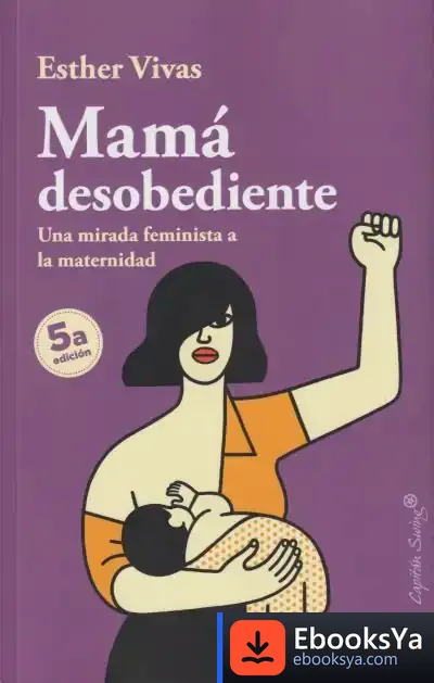 Descargar Mamá Desobediente de Esther Vivas Esteve