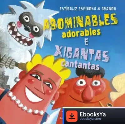 Descargar Abominables Adorables E Xigantas Cantantas de Estíbaliz Espinosa Río