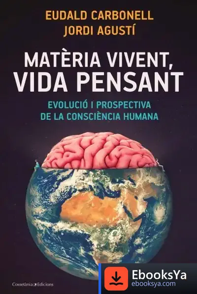 Descargar Matèria Vivent, Vida Pensant de Eudald Carbonell I Roura