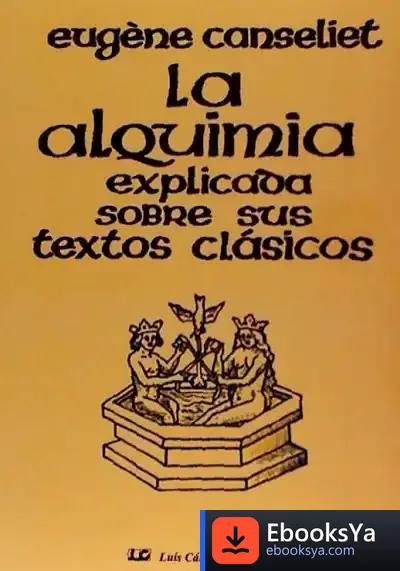 Descargar La Alquimia Explicada Sobre Sus Textos Clásicos de Eugéne Canseliet
