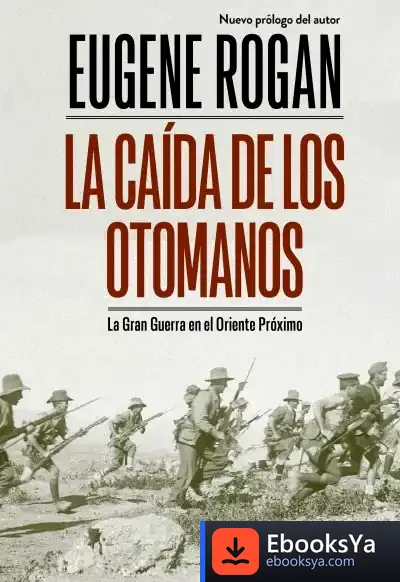 Descargar La Caída De Los Otomanos de Eugene Rogan