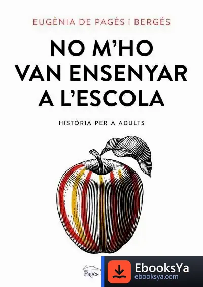 Descargar No M'Ho Van Ensenyar A L'Escola: Història Per A Adults