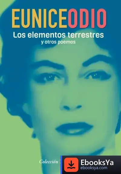 Descargar Los Elementos Terrestres Y Otros Poemas de Eunice Odio