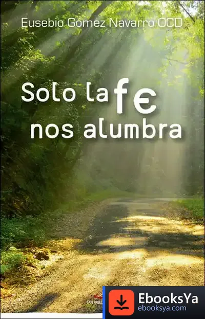Descargar Solo La Fe Nos Alumbra de Eusebio Gómez Navarro