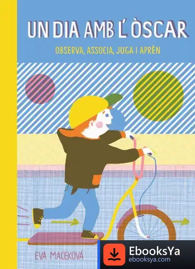 Descargar Un Dia Amb L'Òscar Observa, Associa, Juga I Aprèn
