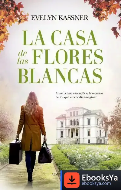 Descargar La Casa De Las Flores Blancas de Evelyn Kassner
