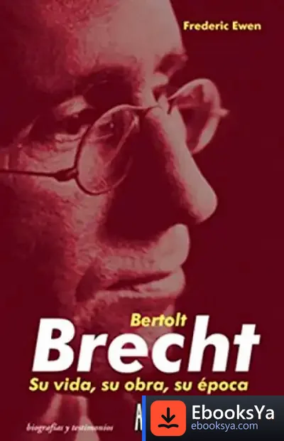 Descargar Bertolt Brecht:Su Vida,Su Obra,Su Epoca 2/E de Agustín Hernández Aja