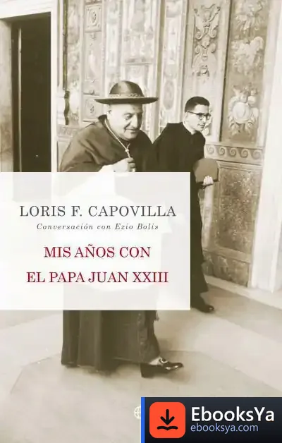 Descargar Mis Años Con El Papa Juan Xxiii