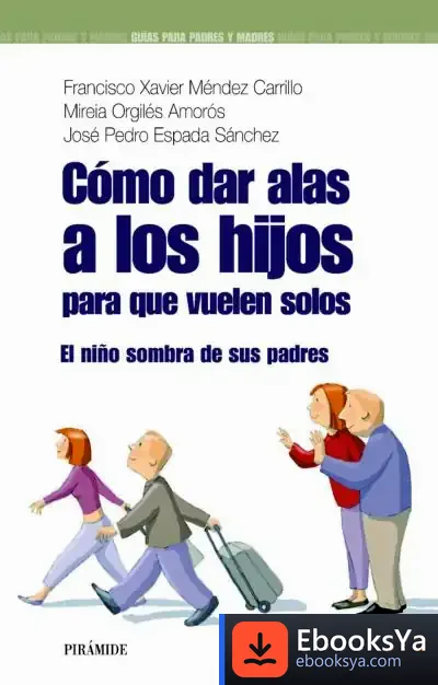 Descargar Cómo Dar Alas A Los Hijos Para Que Vuelen Solos
