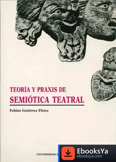 Descargar Teoría Y Praxis De Semiótica Teatral