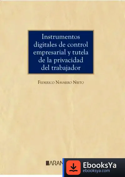 Descargar Instrumentos Digitales De Control Empresarial Y Tutela De La Privacidad Del Trabajador de Federico Navarro Nieto