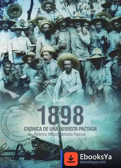 Descargar 1898 Crónica De Una Derrota Pactada de Federico Santaella Pascual