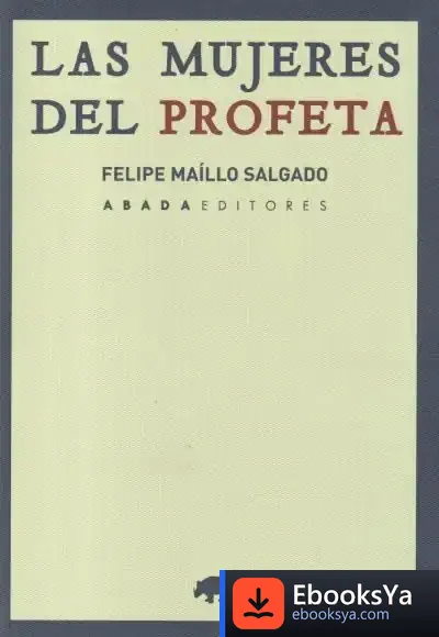 Descargar Las Mujeres Del Profeta de Felipe Maíllo Salgado