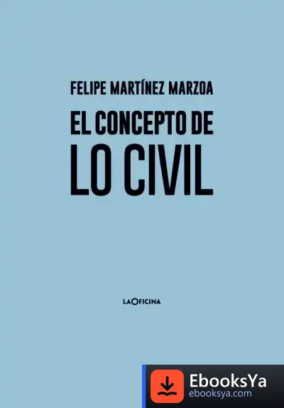 Descargar El Concepto De Lo Civil de Felipe Martínez Marzoa