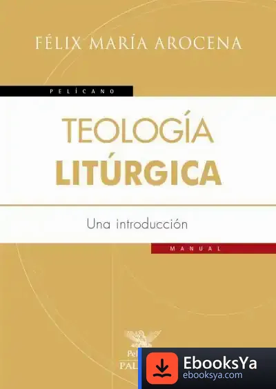 Descargar Teología Litúrgica de Félix Arocena