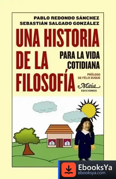 Descargar Una Historia De La Filosofía Para La Vida Cotidiana de Félix Duque