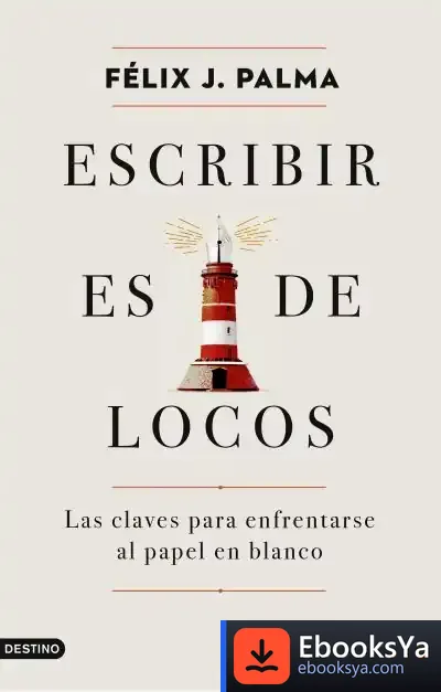 Descargar Escribir Es De Locos de Félix J. Palma