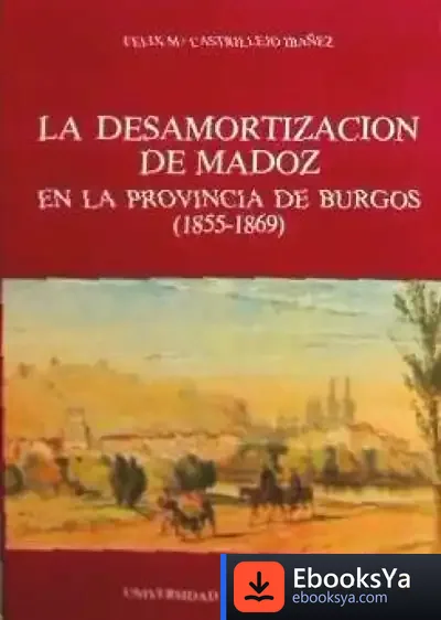 Descargar Desamortización De Madoz En La Provincia De Burgos (1855-1869), La