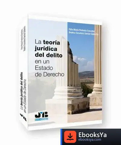 Descargar La Teoría Jurídica Del Delito En Un Estado De Derecho de Félix María Pedreira González