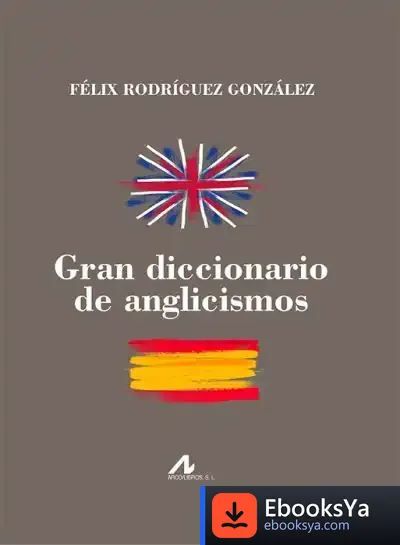 Descargar Gran Diccionario De Anglicismos de Félix Rodríguez González
