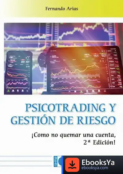 Descargar Psicotrading Y Gestión De Riesgo: ¡Como No Quemar Una Cuenta! de Fernando Arias