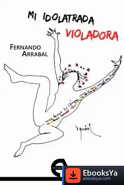 Descargar Mi Idolatrada Violadora de Fernando Arrabal