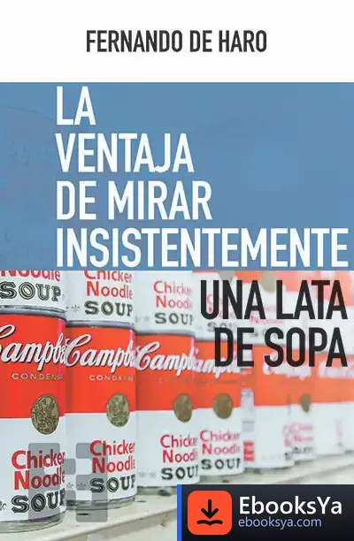 Descargar La Ventaja De Mirar Insistentemente Una Lata De Sopa de Fernando de Haro Izquierdo