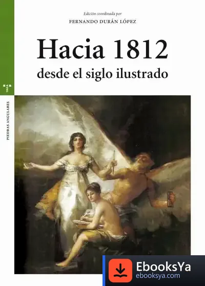 Descargar Hacia 1812 Desde El Siglo Ilustrado de Fernando Durán López