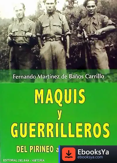 Descargar Maquis Y Guerrilleros: De Pirineos Al Maestrazgo de Donna Leon