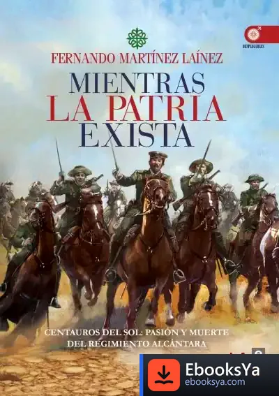 Descargar Mientras La Patria Exista de Fernando Martínez Laínez